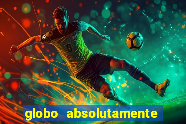 globo absolutamente sobretudo 2018